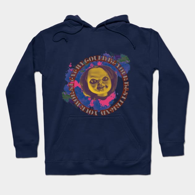 your worst enemy could be your best friend Hoodie by hypocrite human